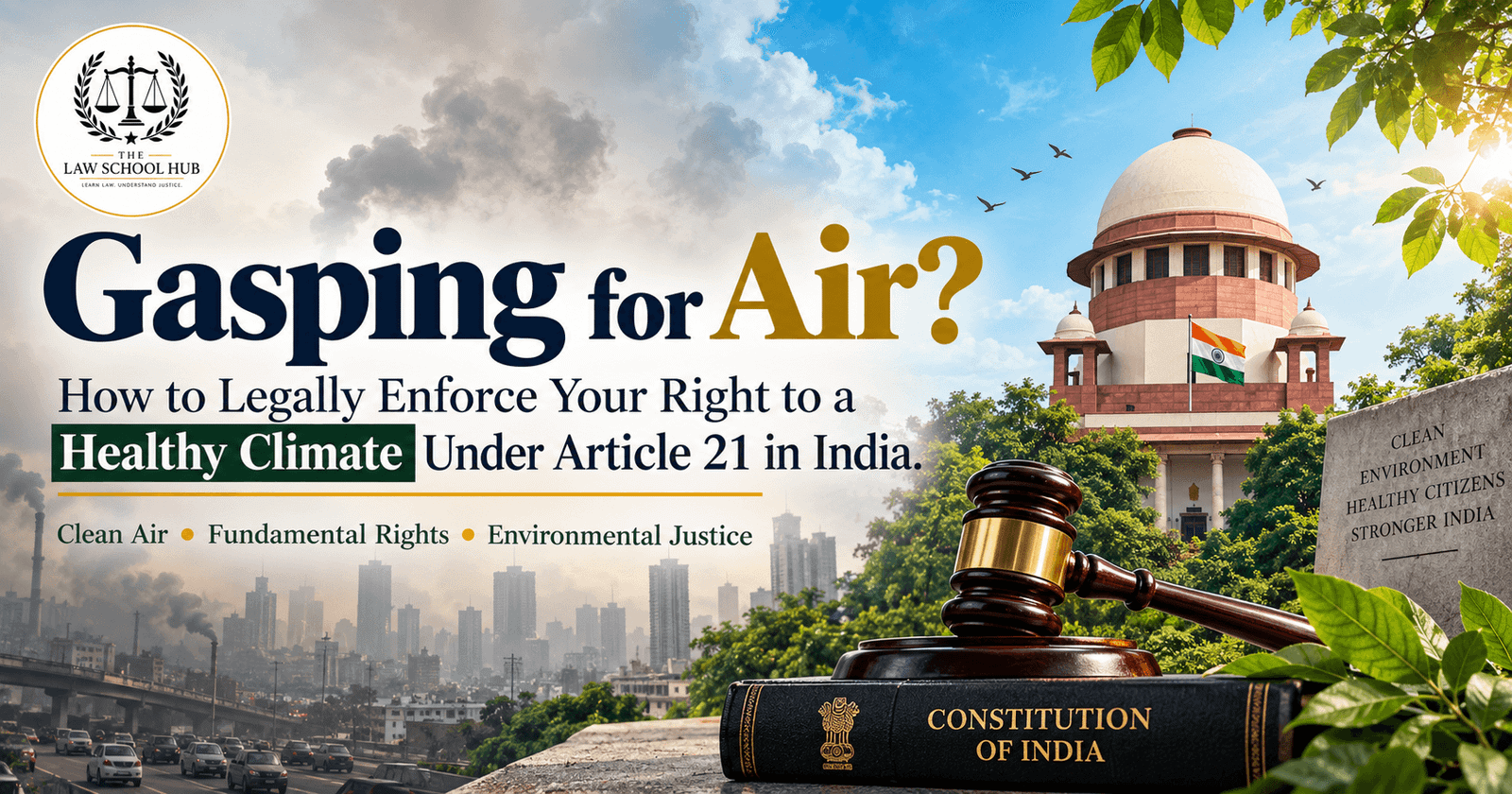 Gasping for Air? How to Legally Enforce Your Right to a Healthy Climate Under Article 21 in India 3 Gasping for Air? How to Legally Enforce Your Right to a Healthy Climate Under Article 21 in India