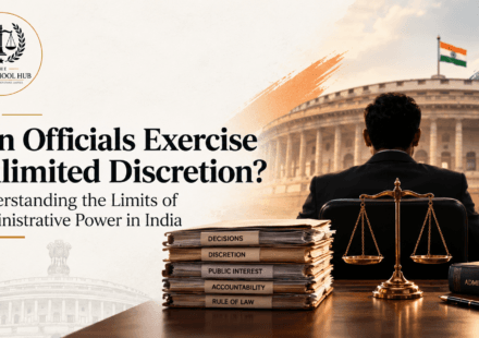 Can officials exercise unlimited discretion? Understanding the limits of administrative power in India, featuring The Law School Hub logo and Indian legal administration theme.